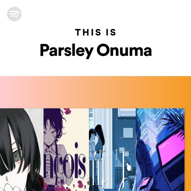 This Is Parsley Onuma - playlist by Spotify | Spotify