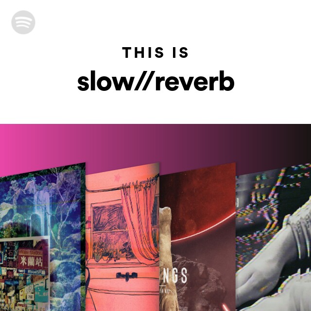 This Is Slow Reverb Playlist By Spotify Spotify