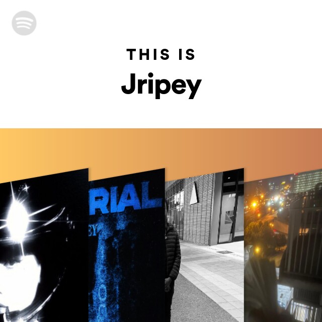 This Is Jripey - playlist by Spotify | Spotify