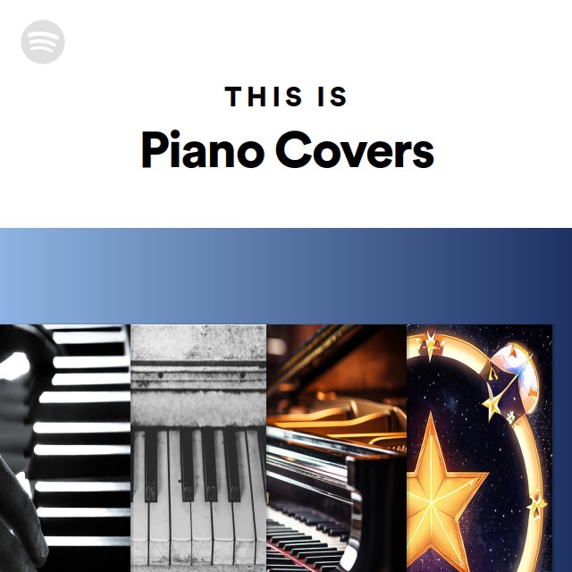 This Is Piano Covers - playlist by Spotify | Spotify