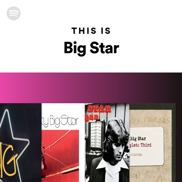 This Is Big Star - playlist by Spotify | Spotify