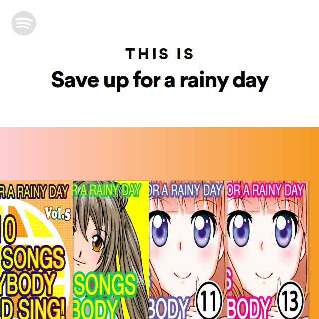 this-is-save-up-for-a-rainy-day-playlist-by-spotify-spotify