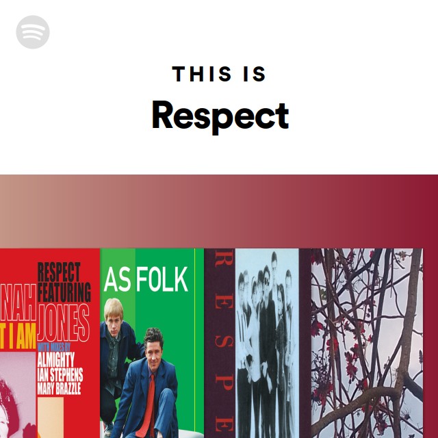 This Is Respect - playlist by Spotify | Spotify