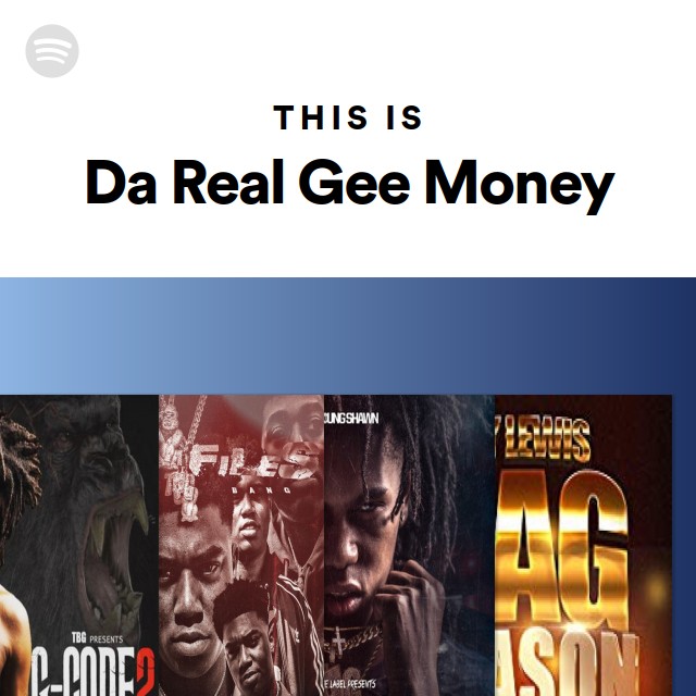 This Is Da Real Gee Money | Spotify Playlist