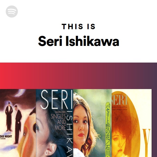 Seri Ishikawa | Spotify