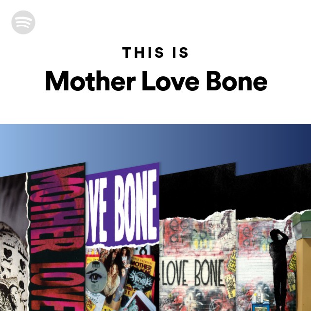 This Is Mother Love Bone Playlist By Spotify Spotify 7563