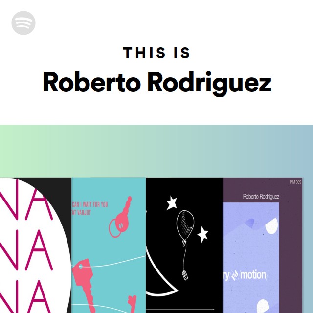 This Is Roberto Rodriguez - playlist by Spotify | Spotify