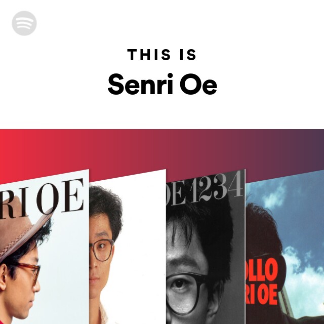 This Is Senri Oe - playlist by Spotify | Spotify
