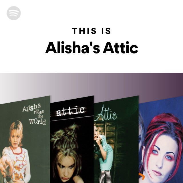 Alisha's Attic | Spotify