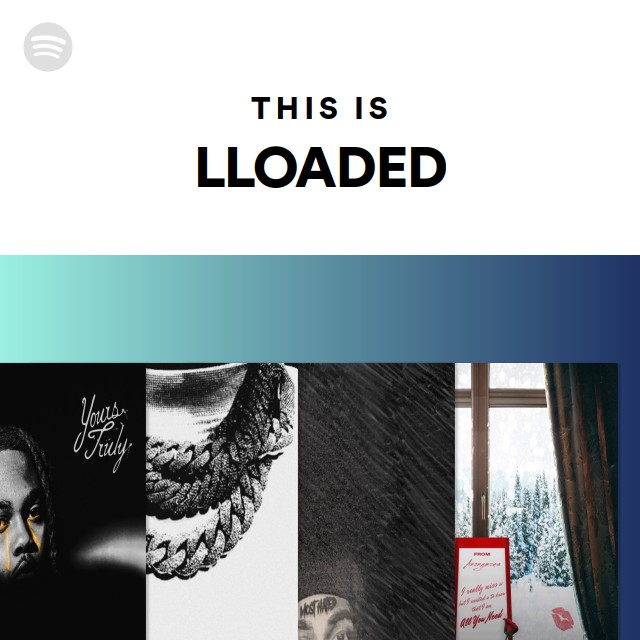 This Is LLOADED - playlist by Spotify | Spotify