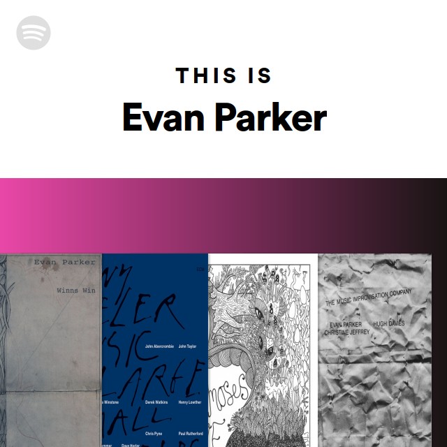 Evan Parker | Spotify