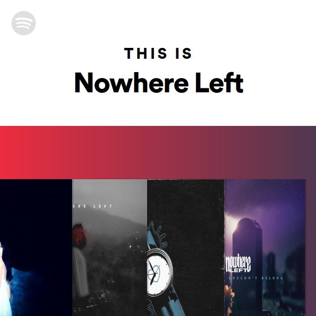 This Is Nowhere Left | Spotify Playlist