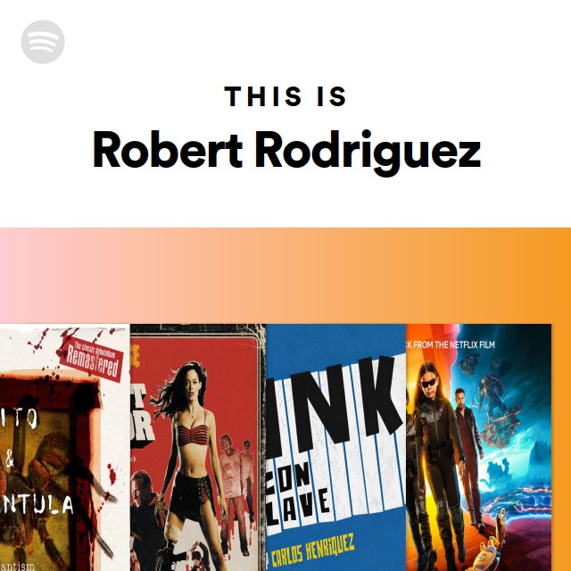 This Is Robert Rodriguez - playlist by Spotify | Spotify
