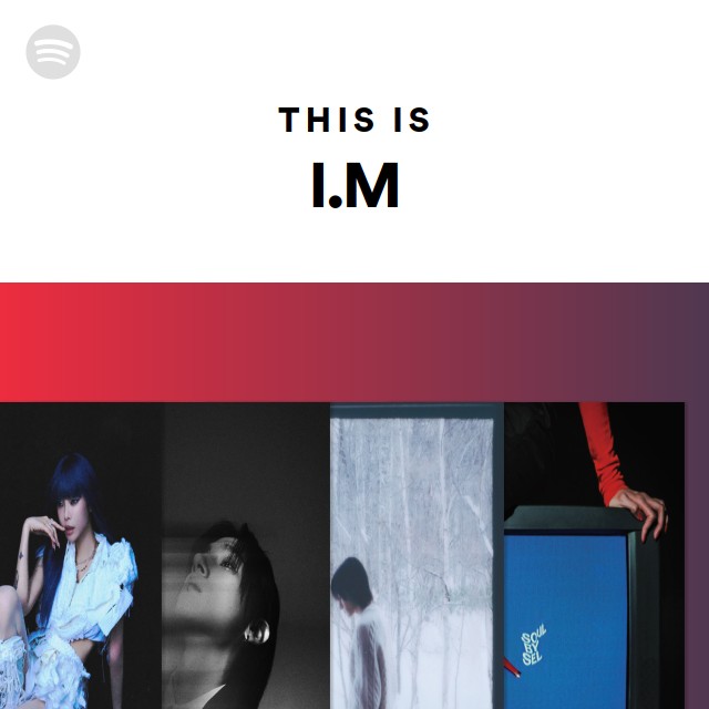 This Is I.M - playlist by Spotify | Spotify