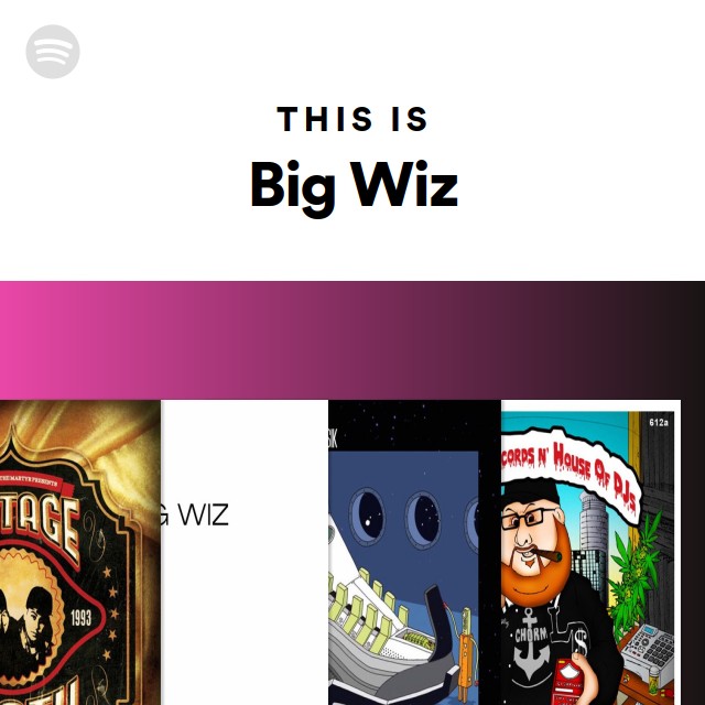 This Is Big Wiz - playlist by Spotify | Spotify