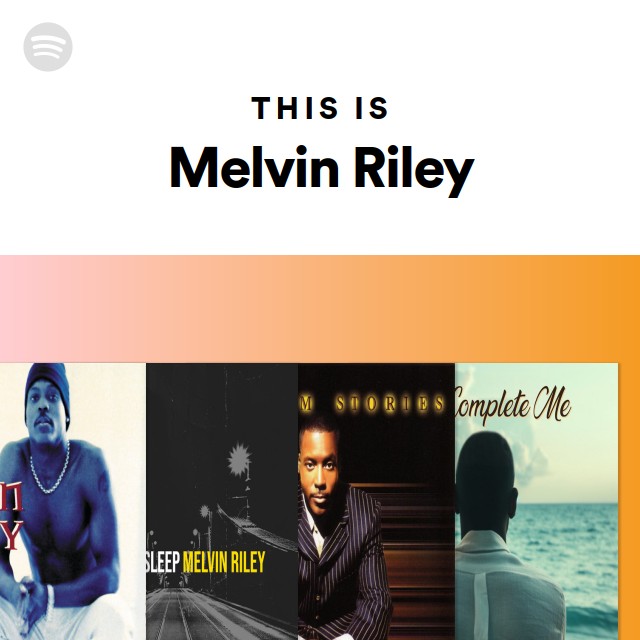 Melvin Riley | Spotify