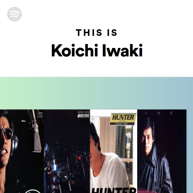 This Is Koichi Iwaki - playlist by Spotify | Spotify