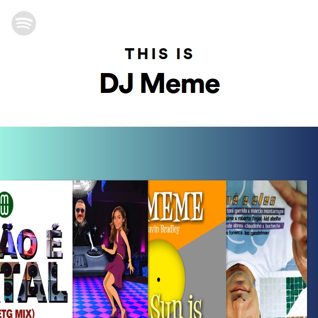 This Is Dj Meme Playlist By Spotify Spotify