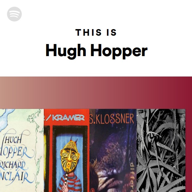 Hugh Hopper | Spotify