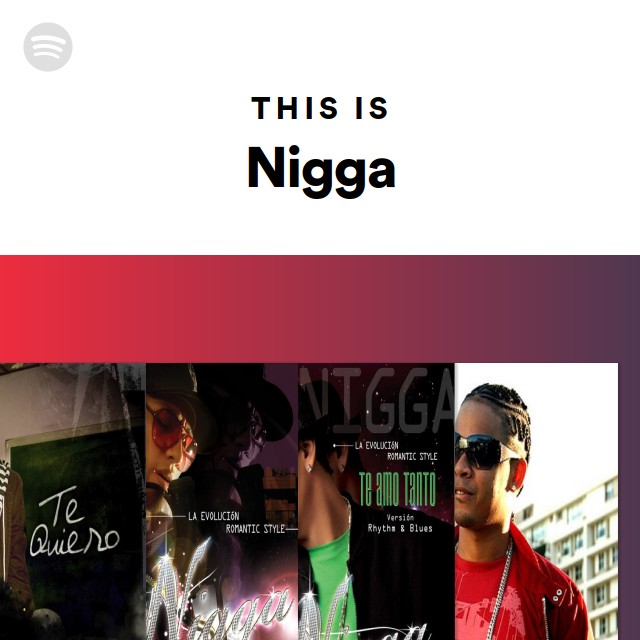 This Is Nigga - playlist by Spotify | Spotify