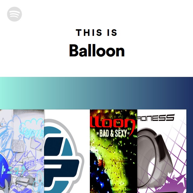 This Is Balloon playlist by Spotify Spotify