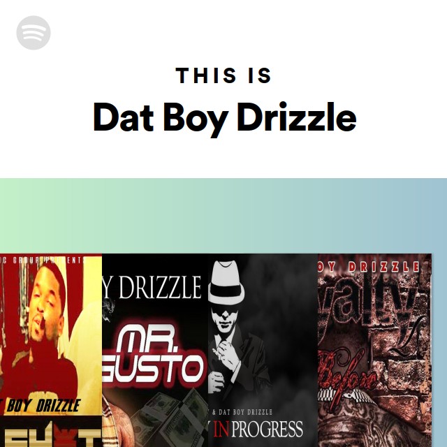 This Is Dat Boy Drizzle - playlist by Spotify | Spotify