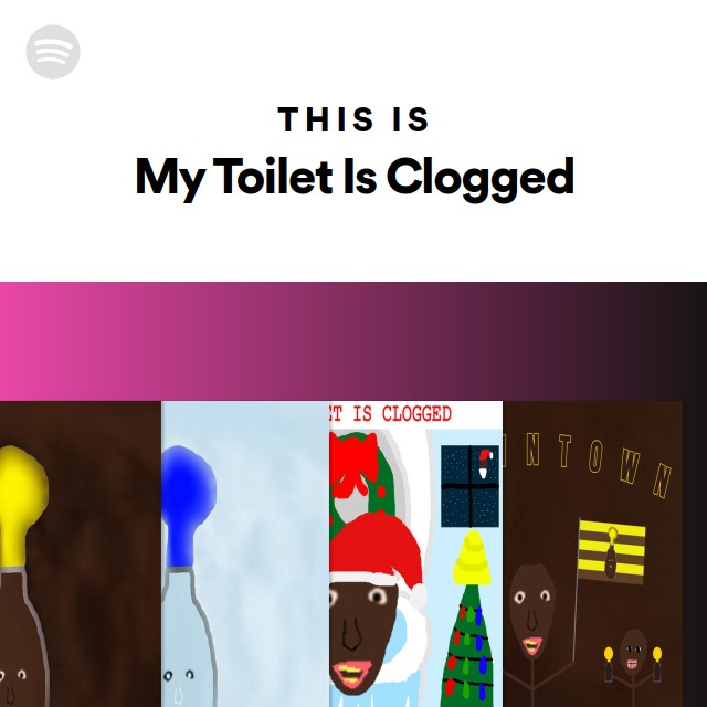 this-is-my-toilet-is-clogged-playlist-by-spotify-spotify