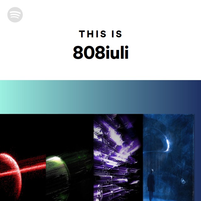 This Is 808iuli - playlist by Spotify | Spotify