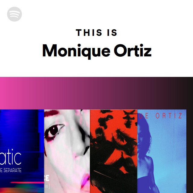 This Is Monique Ortiz | Spotify Playlist