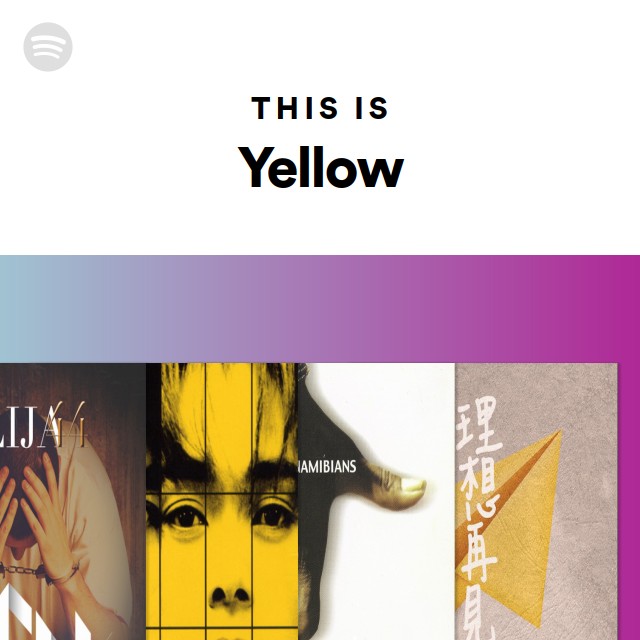 This Is Yellow - playlist by Spotify | Spotify