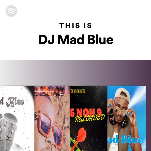 This Is DJ Mad Blue - playlist by Spotify | Spotify