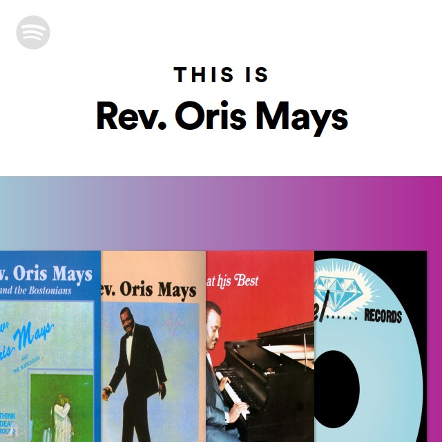 Rev. Oris Mays Spotify