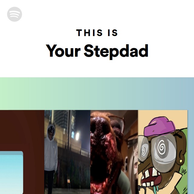 This Is Your Stepdad - playlist by Spotify | Spotify