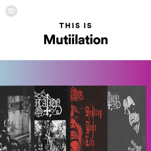 This Is Mutiilation - Playlist By Spotify | Spotify