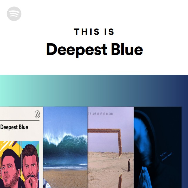 Deepest Blue | Spotify