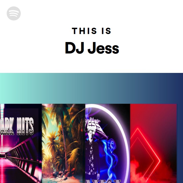 This Is DJ Jess | Spotify Playlist