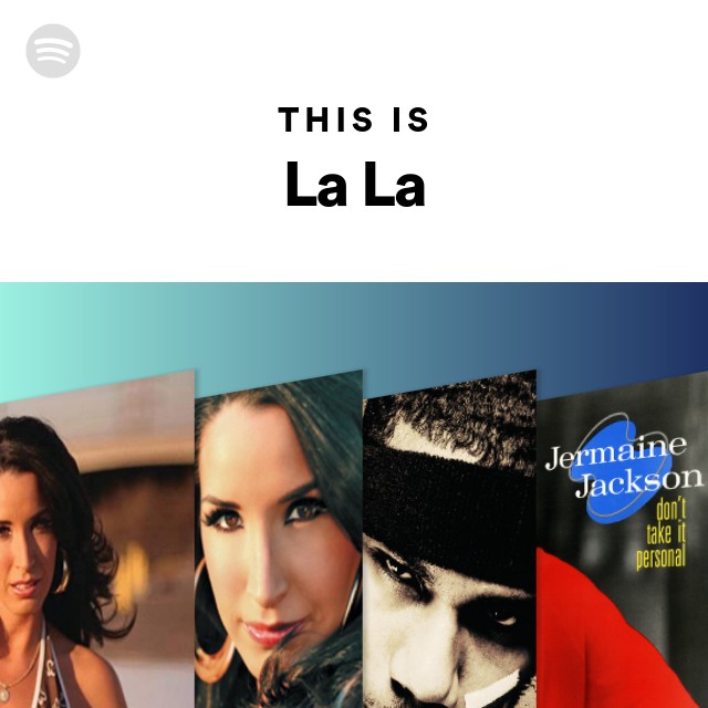 This is la la playlist by spotify spotify