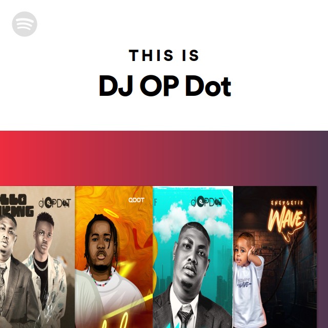 This Is DJ OP Dot - playlist by Spotify | Spotify