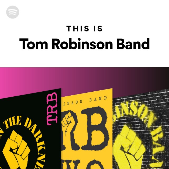 This Is Tom Robinson Band playlist by Spotify Spotify