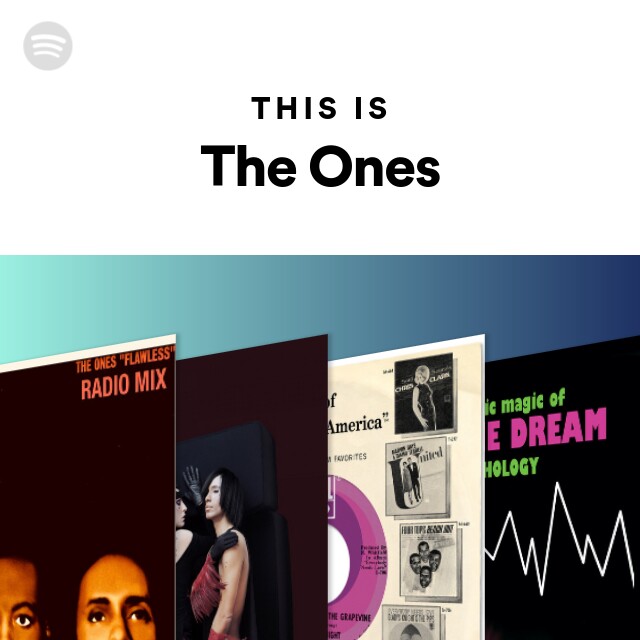 The Ones | Spotify