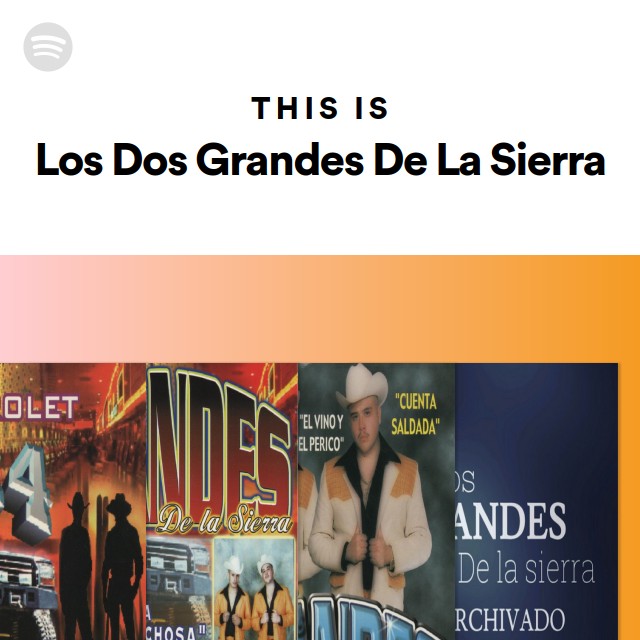 This Is Los Dos Grandes De La Sierra - playlist by Spotify | Spotify