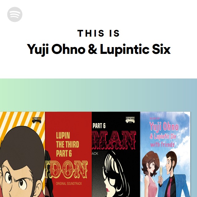 Yuji Ohno & Lupintic Six with Friends – Lupin The Third Part