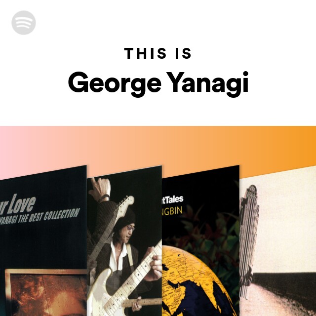 This Is George Yanagi - playlist by Spotify | Spotify