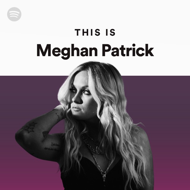 This Is Meghan Patrick - playlist by Spotify | Spotify