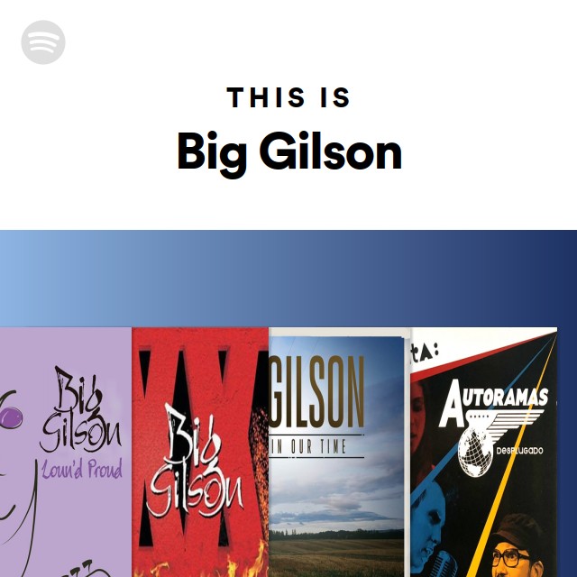 This Is Big Gilson - playlist by Spotify | Spotify