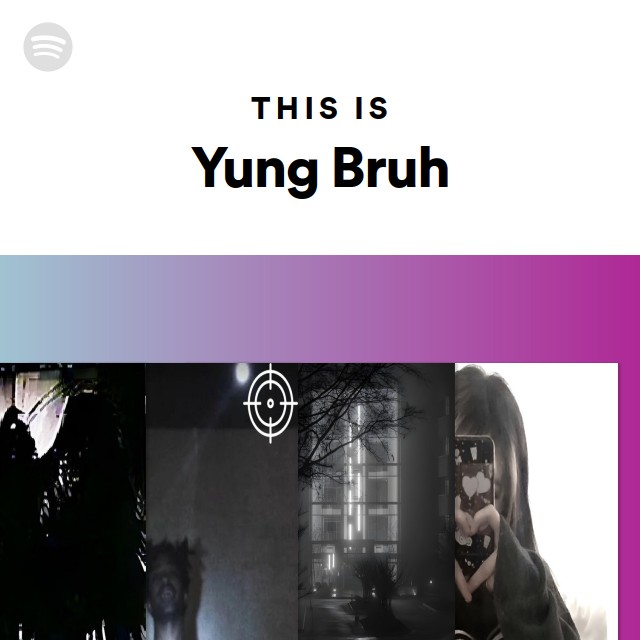 This Is Yung Bruh - playlist by Spotify | Spotify