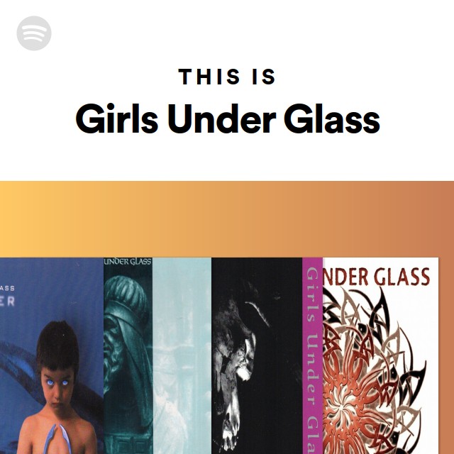 Girls Under Glass | Spotify