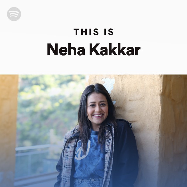 This Is Neha Kakkar - playlist by Spotify | Spotify