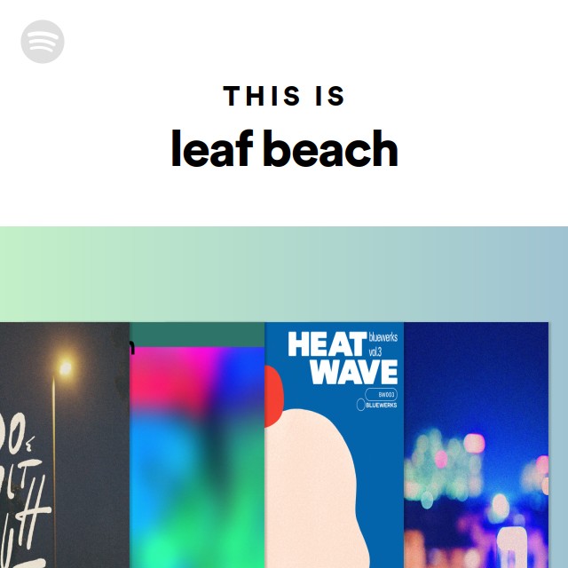 This Is Leaf Beach - Playlist By Spotify | Spotify