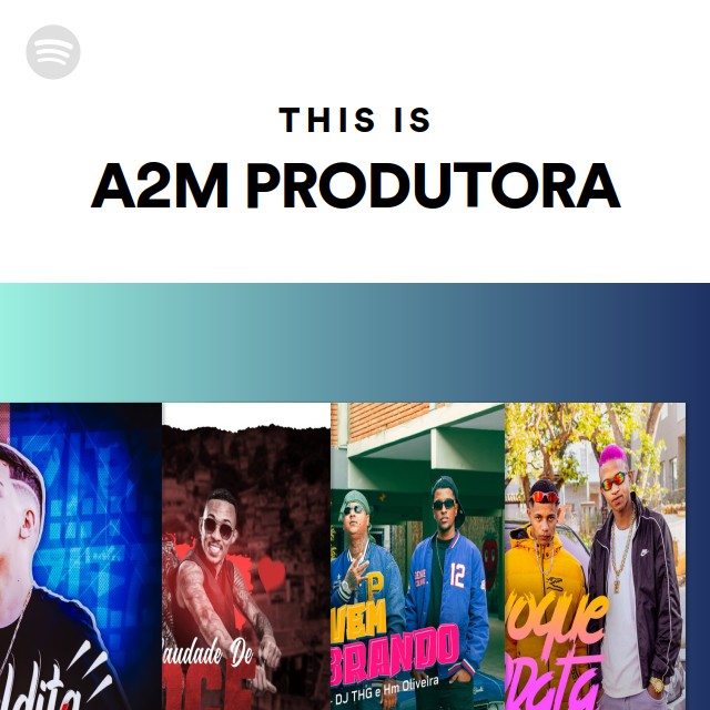 This Is A2m Produtora Spotify Playlist